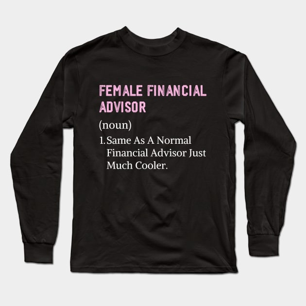 Financial advisor women assistant female financial advisor Long Sleeve T-Shirt by Printopedy